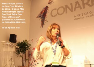 Marcia Vespa, autora do livro "Um RH Visto de Cima – O que a Alta Administração Espera que Você Saiba Para Fazer a Diferença", palestra no Auditório B do CONARH ABRH 2015